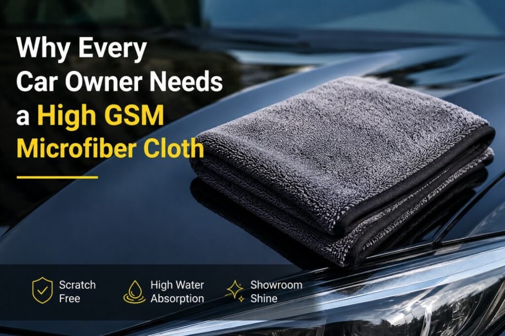Why Every Car Owner Needs a High GSM Microfiber Cloth?